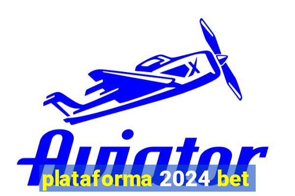 plataforma 2024 bet